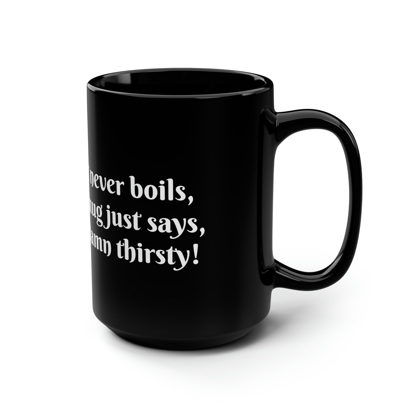 "Thirsty Watcher" 15oz Black Mug